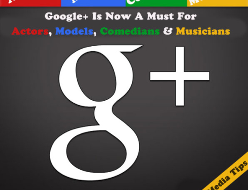 Google+ Is Now A Must For Actors, Models, Comedians And Musicians